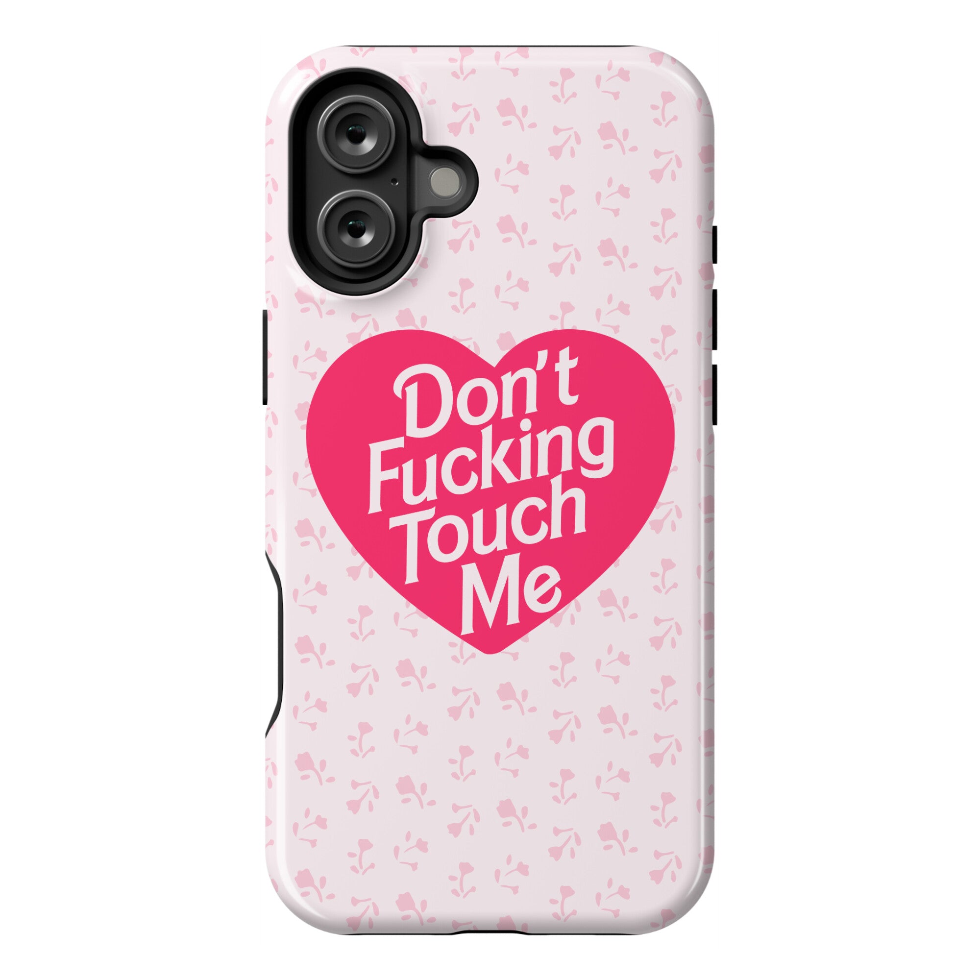 Don't Fucking Touch Me Phone Case
