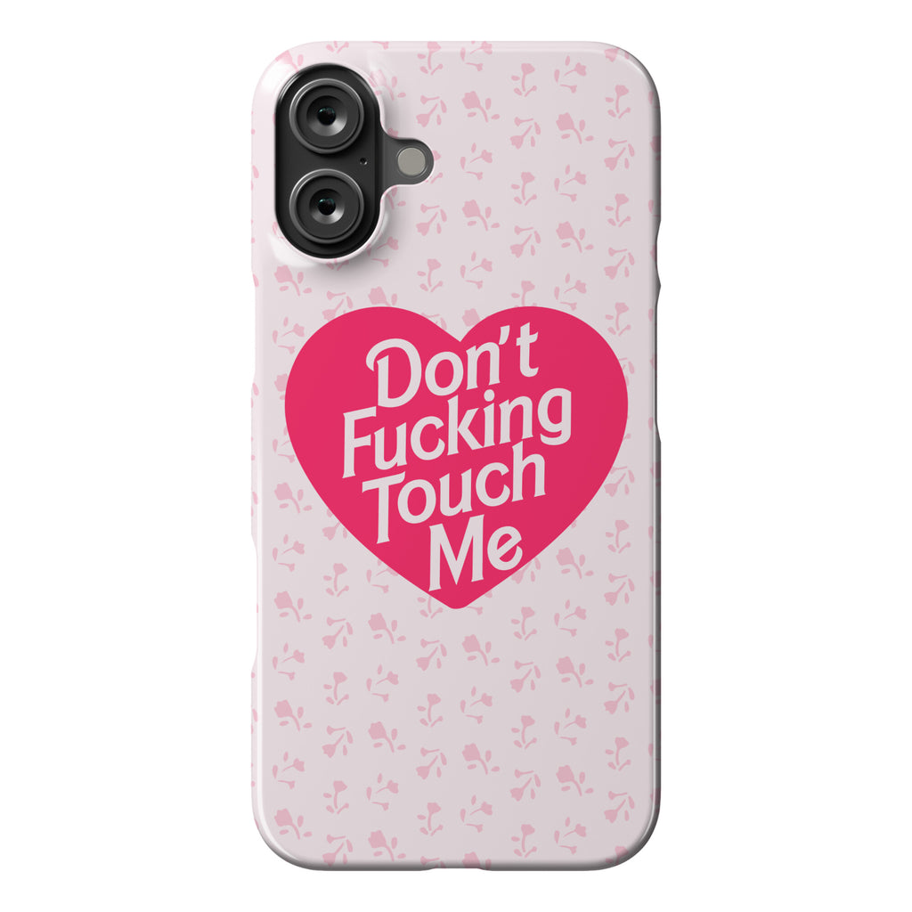Don't Fucking Touch Me Phone Case