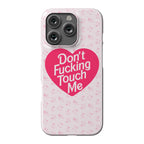 Don't Fucking Touch Me Phone Case