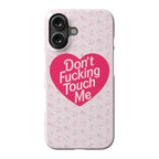Don't Fucking Touch Me Phone Case