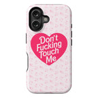 Don't Fucking Touch Me Phone Case