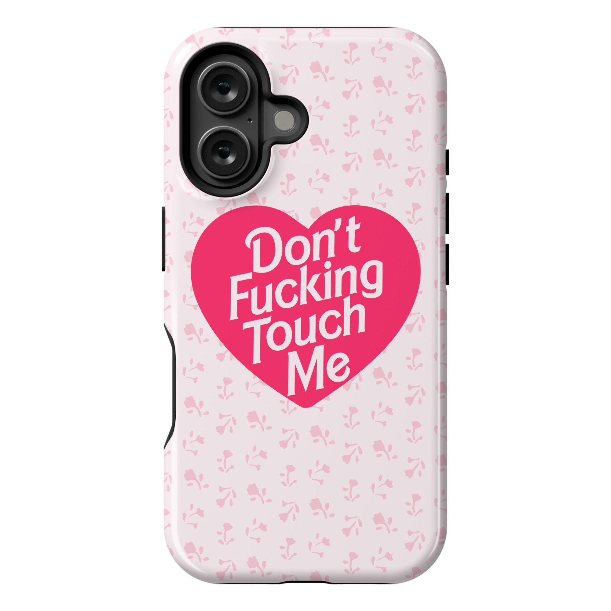 Don't Fucking Touch Me Phone Case