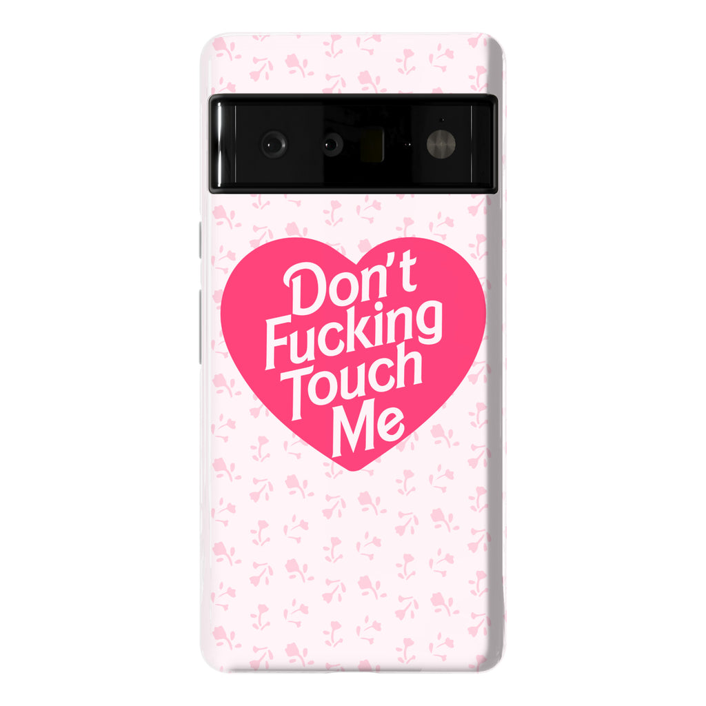 Don't Fucking Touch Me Phone Case