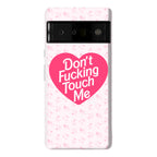 Don't Fucking Touch Me Phone Case