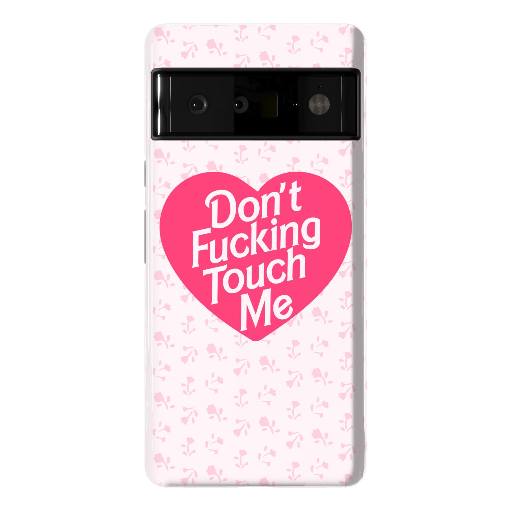 Don't Fucking Touch Me Phone Case