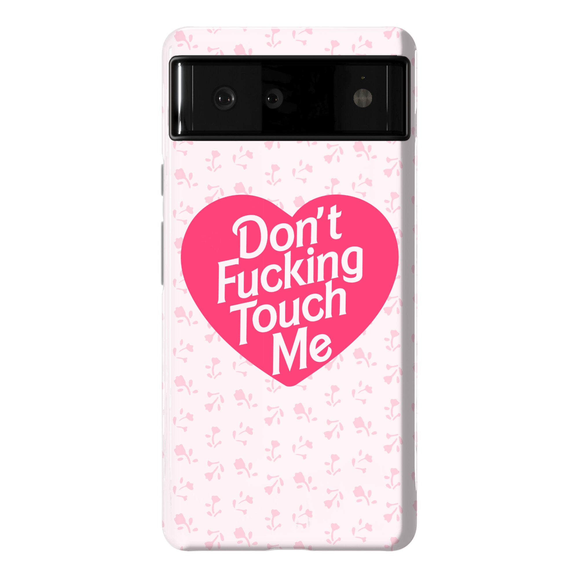 Don't Fucking Touch Me Phone Case