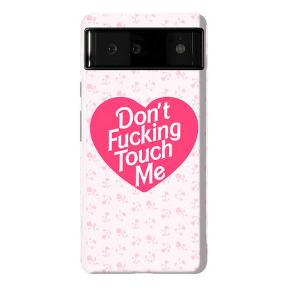 Don't Fucking Touch Me Phone Case