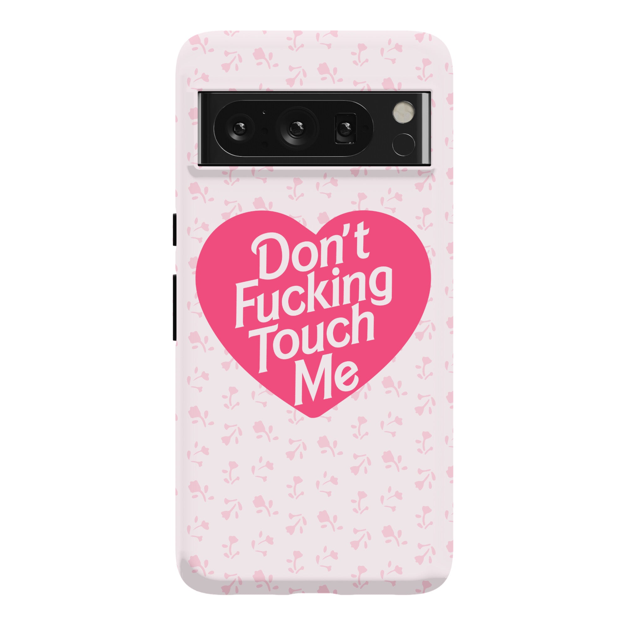 Don't Fucking Touch Me Phone Case