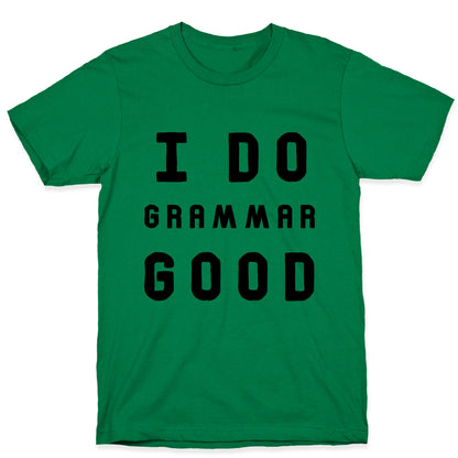 I Do Grammar Good T-Shirt