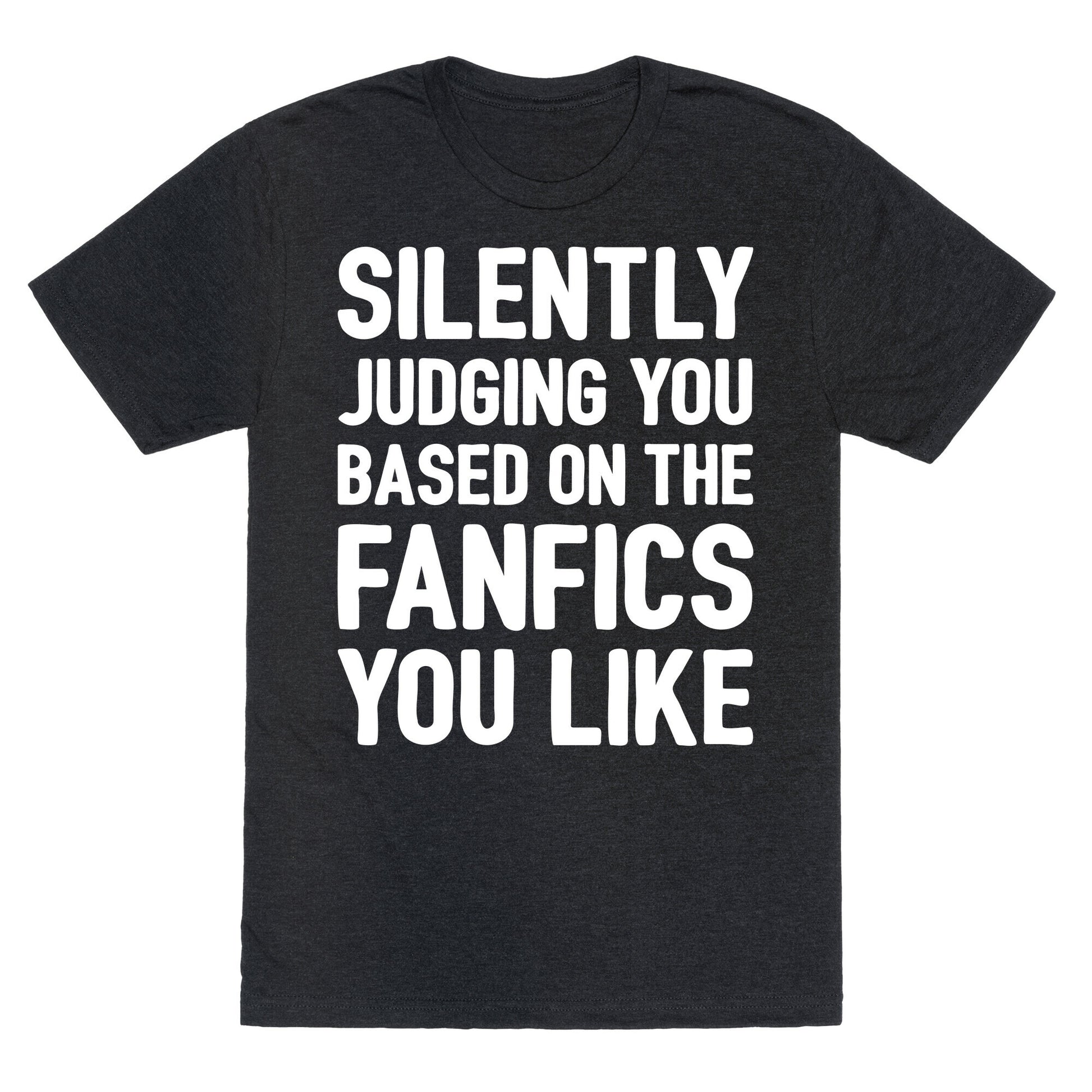 Silently Judging You Based On The Fanfics You Like Unisex Triblend Tee