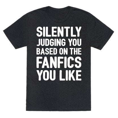 Silently Judging You Based On The Fanfics You Like Unisex Triblend Tee