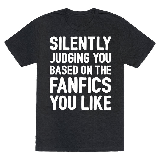 Silently Judging You Based On The Fanfics You Like Unisex Triblend Tee