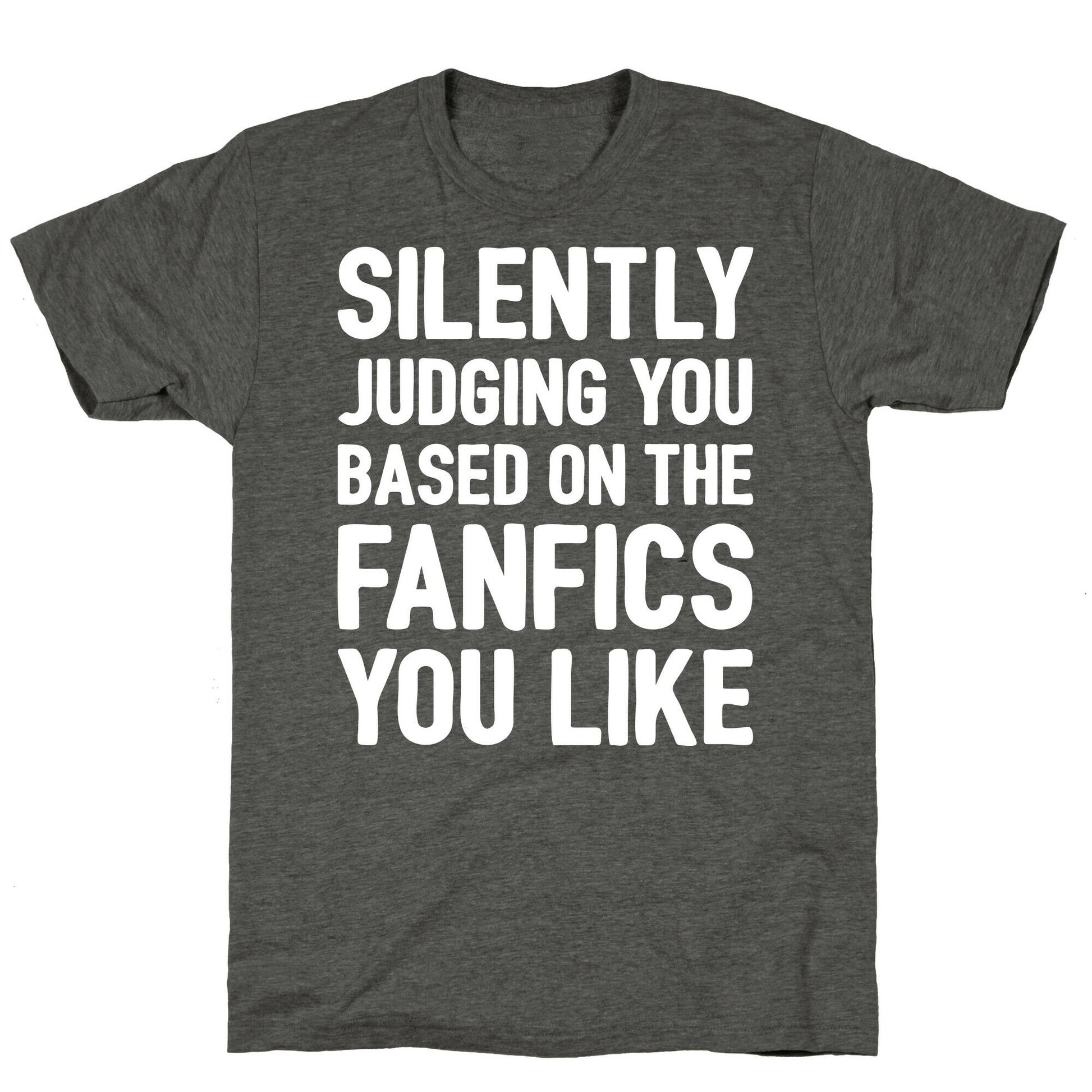 Silently Judging You Based On The Fanfics You Like Unisex Triblend Tee