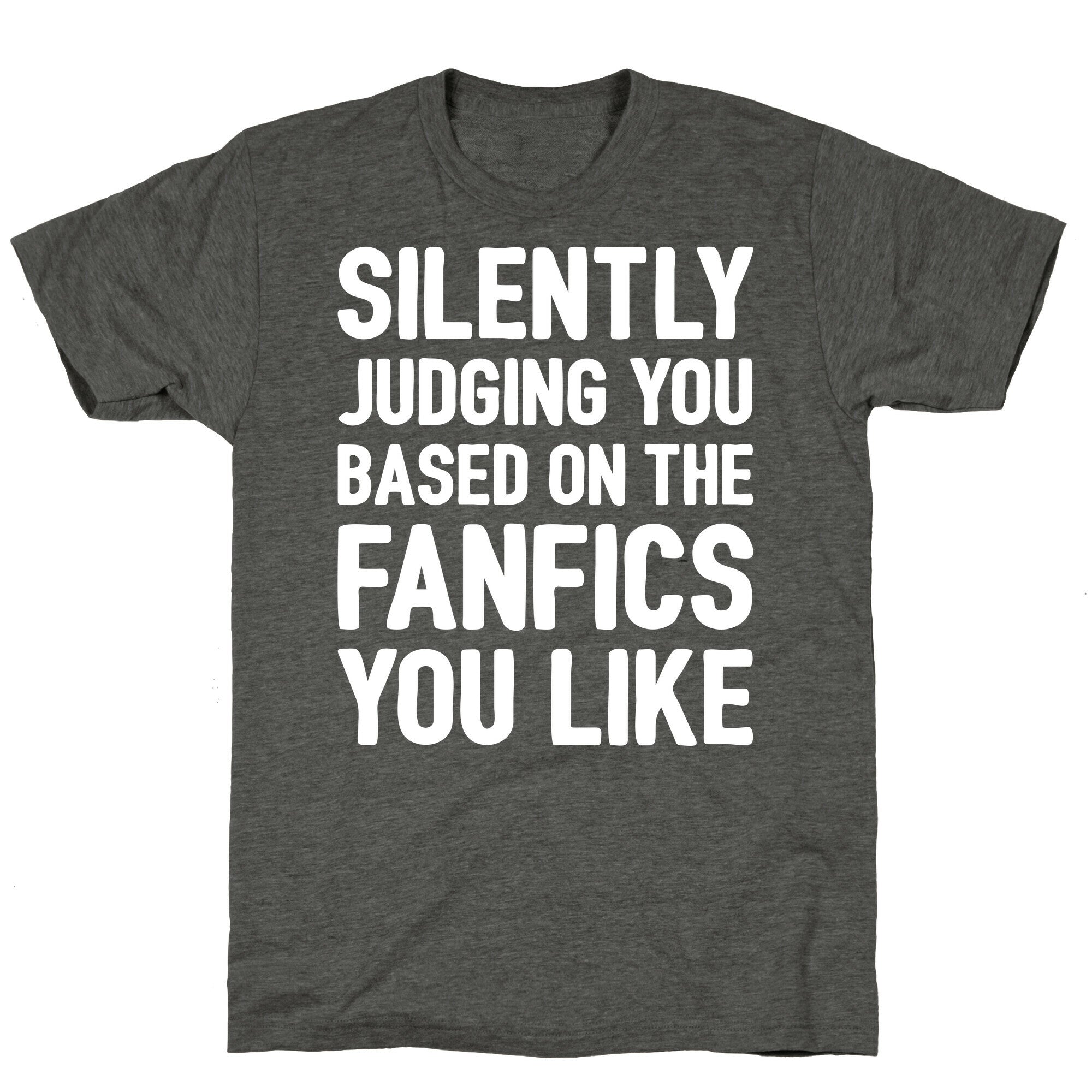 Silently Judging You Based On The Fanfics You Like Unisex Triblend Tee