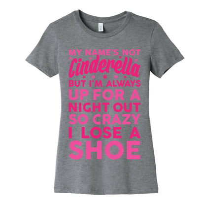 My Name's Not Cinderella Women's Cotton Tee