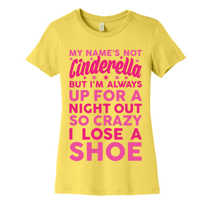 My Name's Not Cinderella Women's Cotton Tee