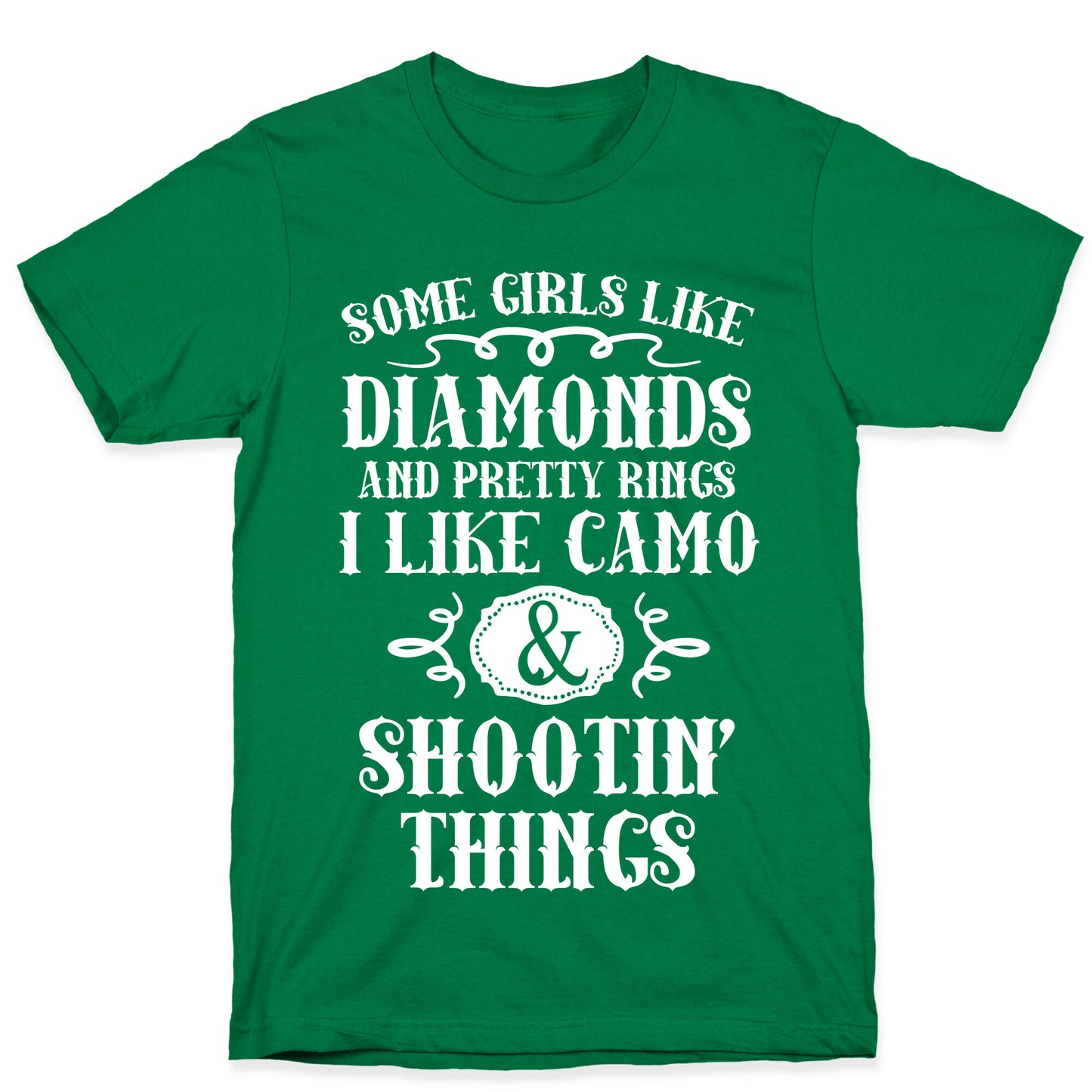 Some Girls Like Diamonds And Pretty Rings I Like Camo And Shootin' Things T-Shirt