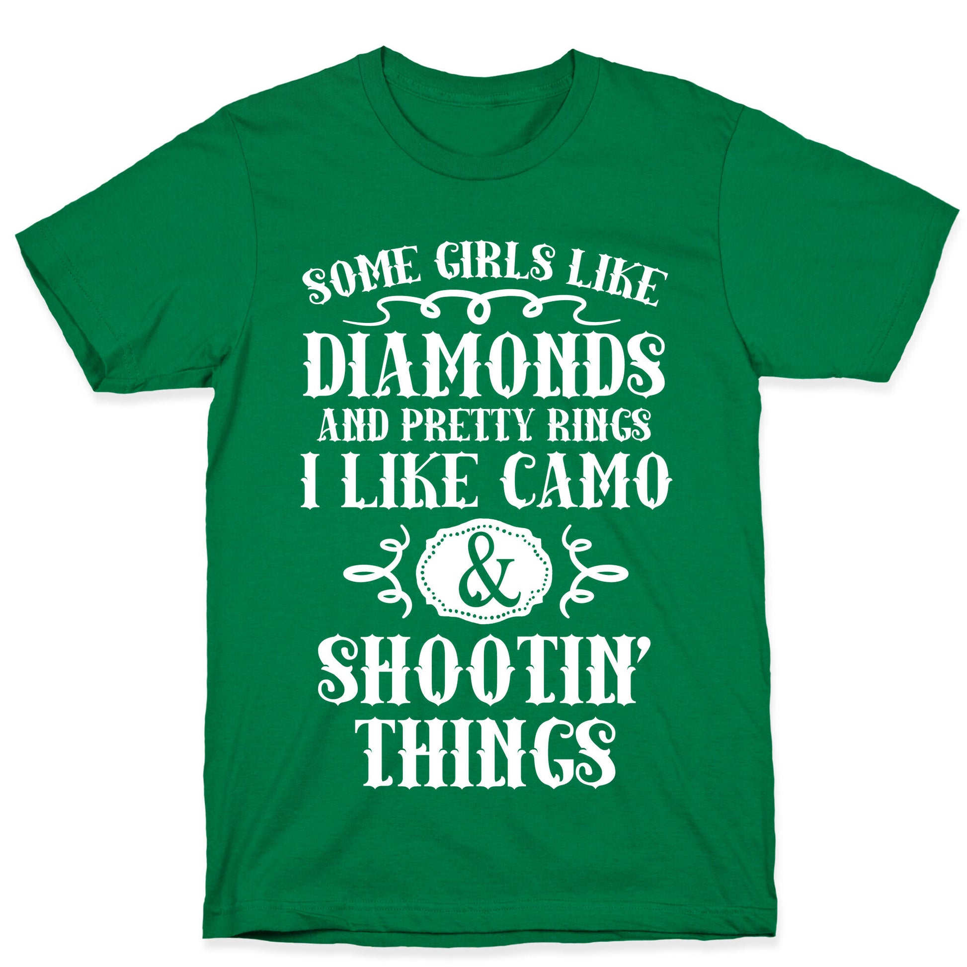 Some Girls Like Diamonds And Pretty Rings I Like Camo And Shootin' Things T-Shirt
