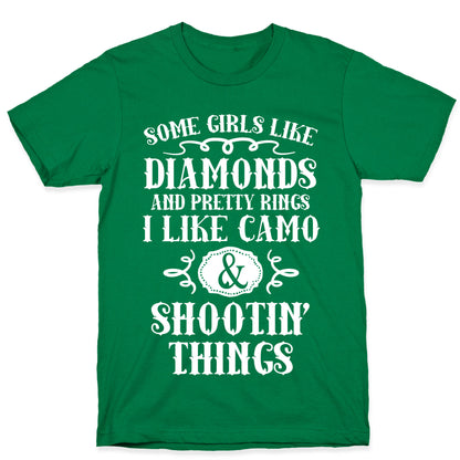 Some Girls Like Diamonds And Pretty Rings I Like Camo And Shootin' Things T-Shirt