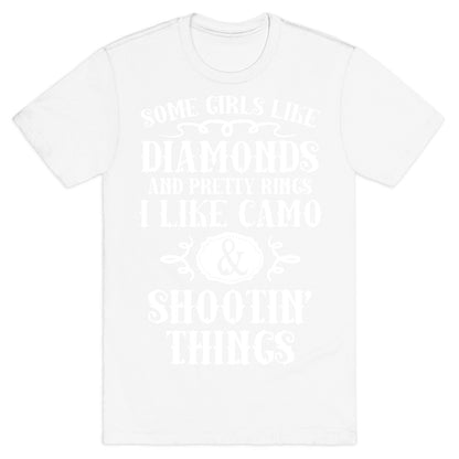 Some Girls Like Diamonds And Pretty Rings I Like Camo And Shootin' Things T-Shirt