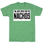 I'm here for the Nachos too Unisex Triblend Tee