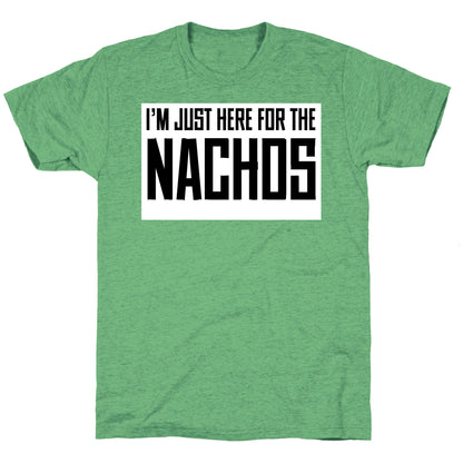 I'm here for the Nachos too Unisex Triblend Tee
