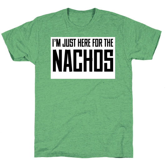 I'm here for the Nachos too Unisex Triblend Tee