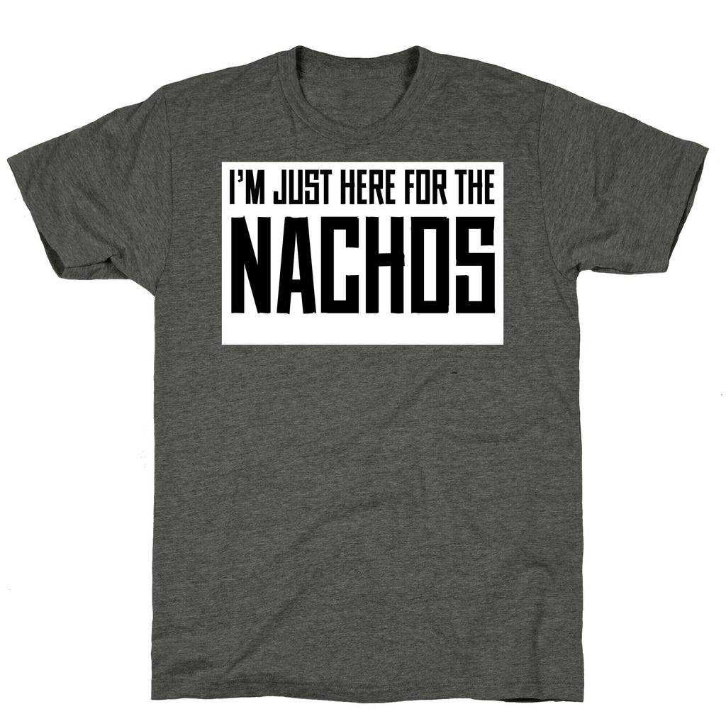 I'm here for the Nachos too Unisex Triblend Tee