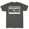 I'm here for the Nachos too Unisex Triblend Tee