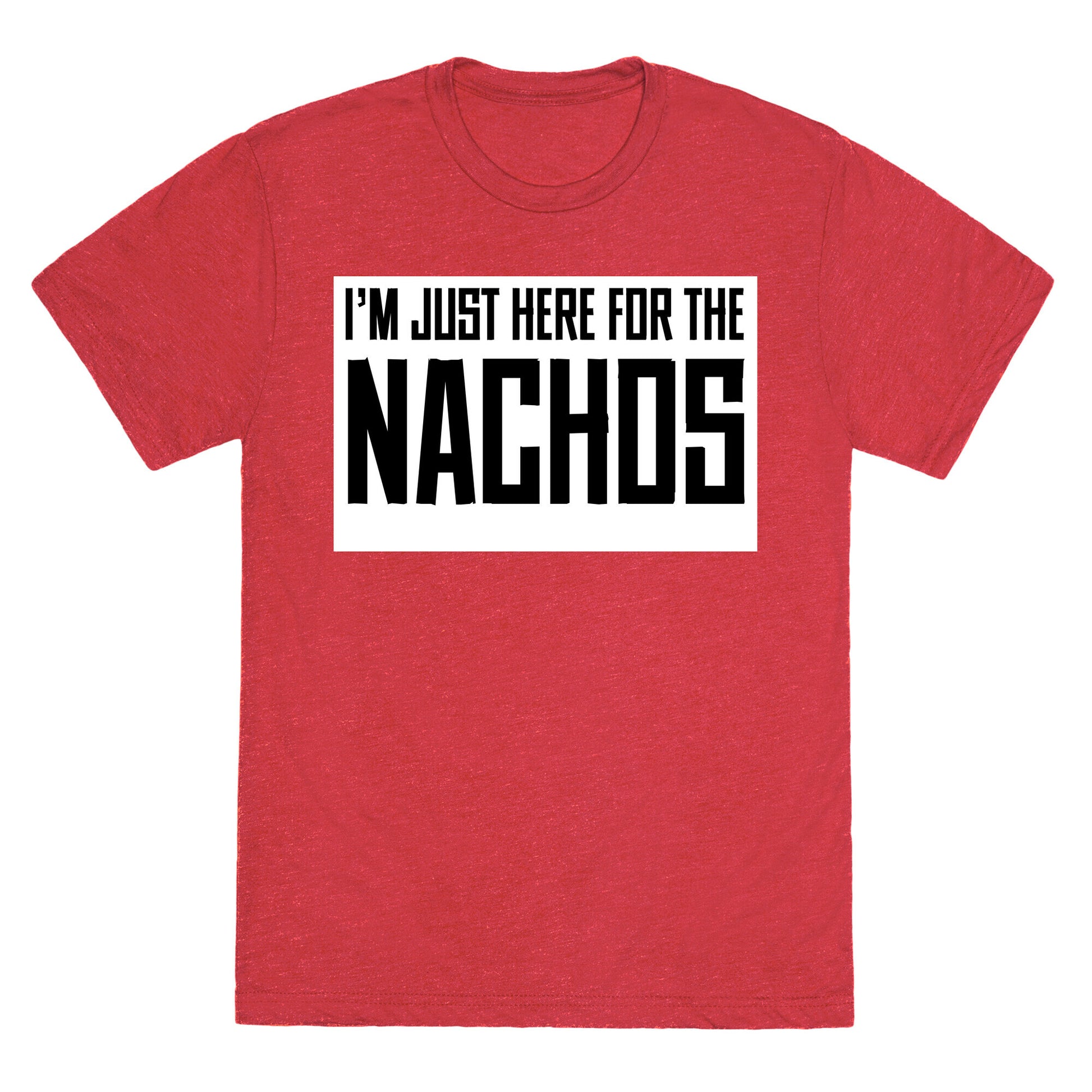 I'm here for the Nachos too Unisex Triblend Tee