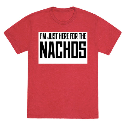 I'm here for the Nachos too Unisex Triblend Tee