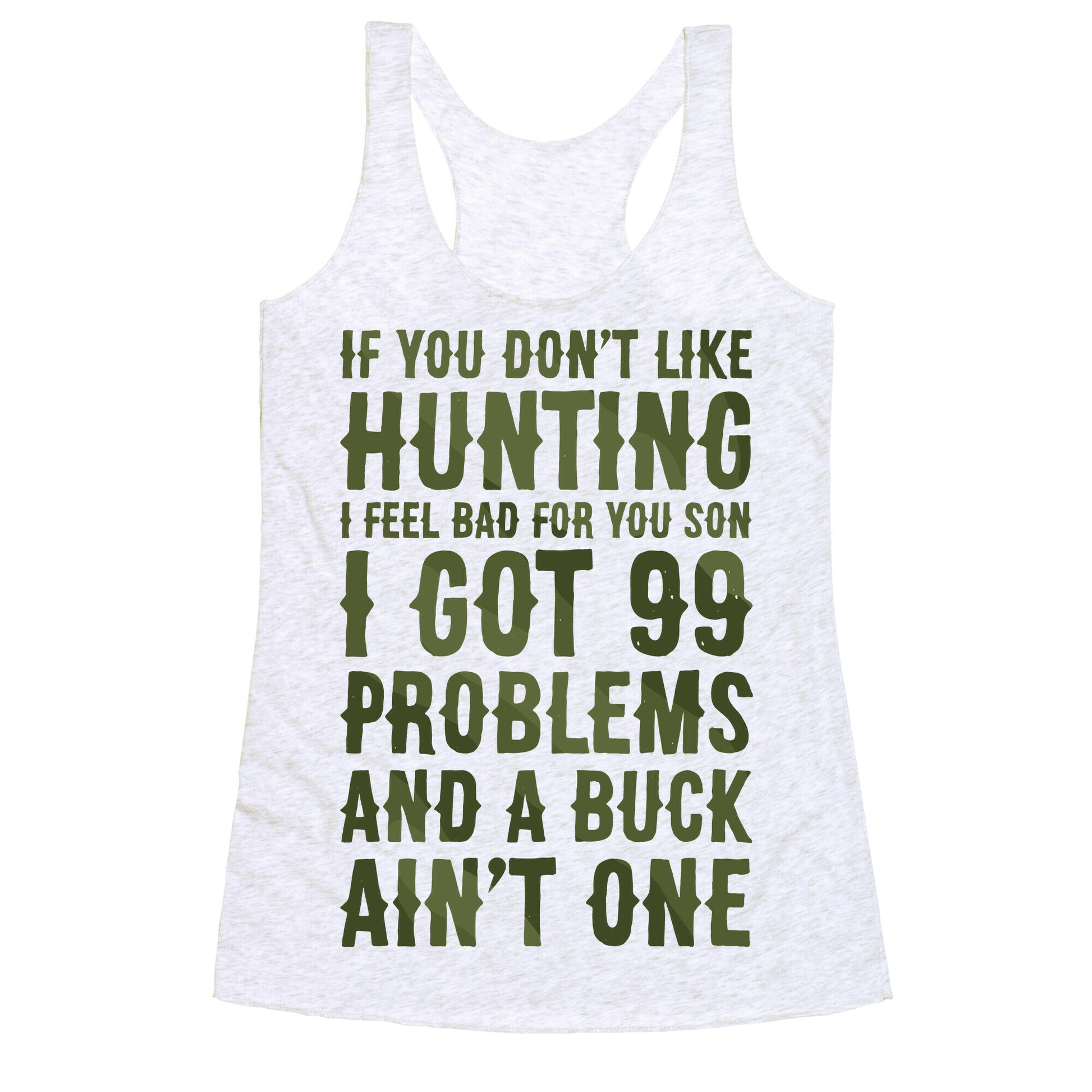 I Got 99 Problems And A Buck Ain't One Racerback Tank
