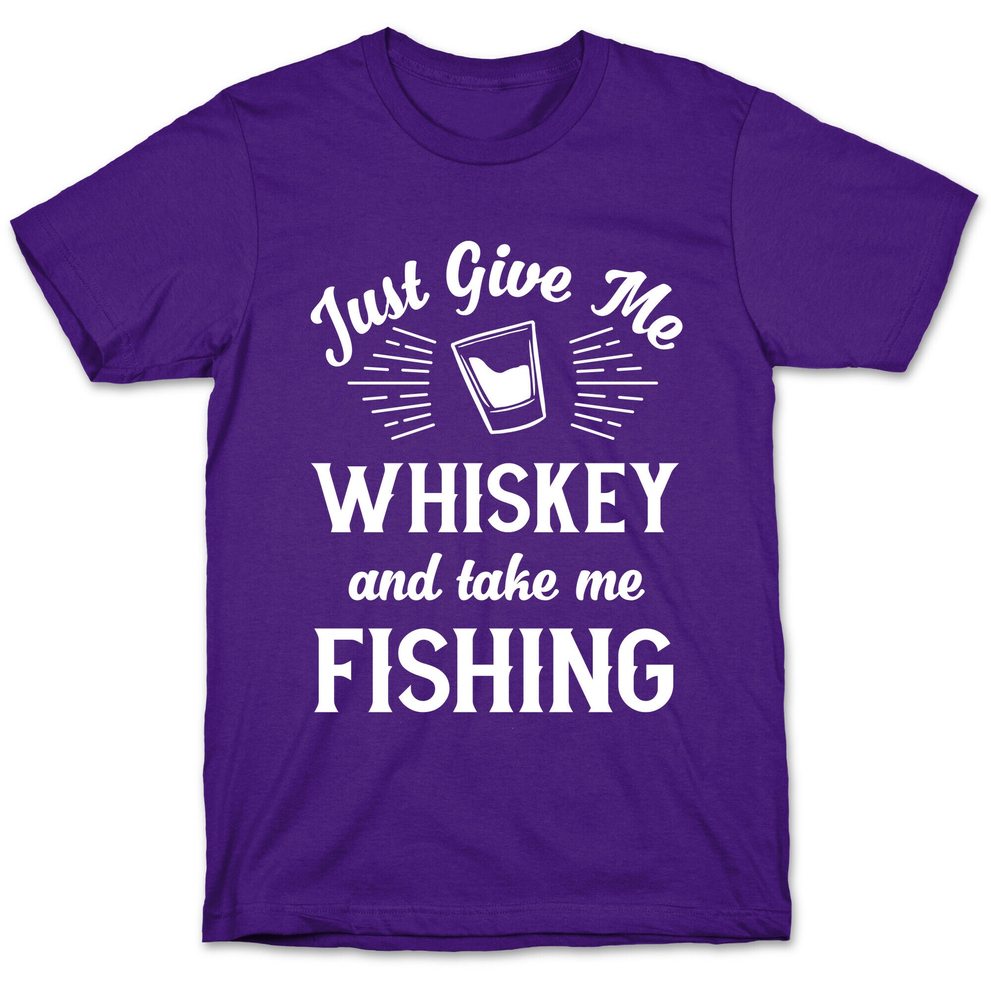 Just Give Me Whiskey And Take Me Fishing T-Shirt