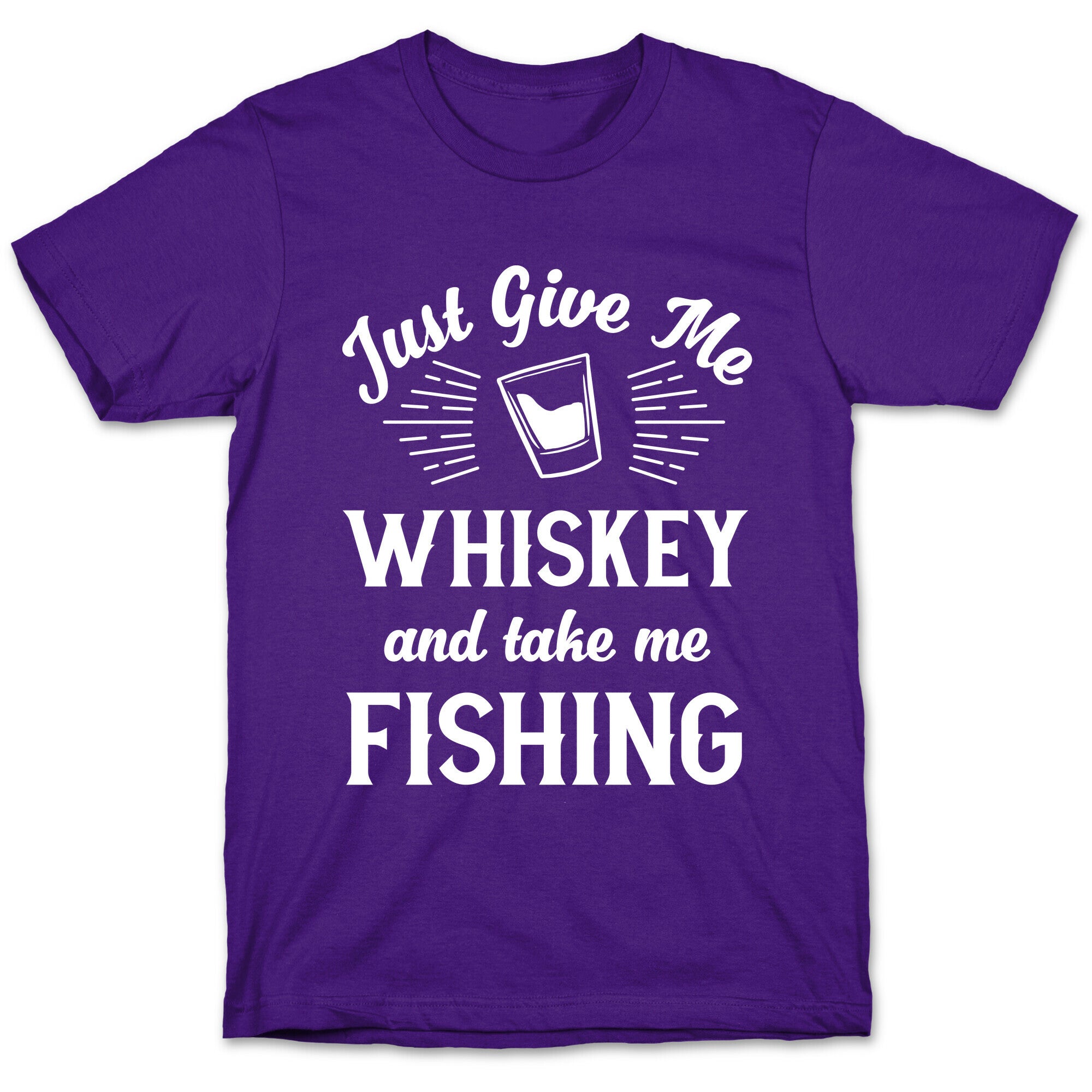 Just Give Me Whiskey And Take Me Fishing T-Shirt