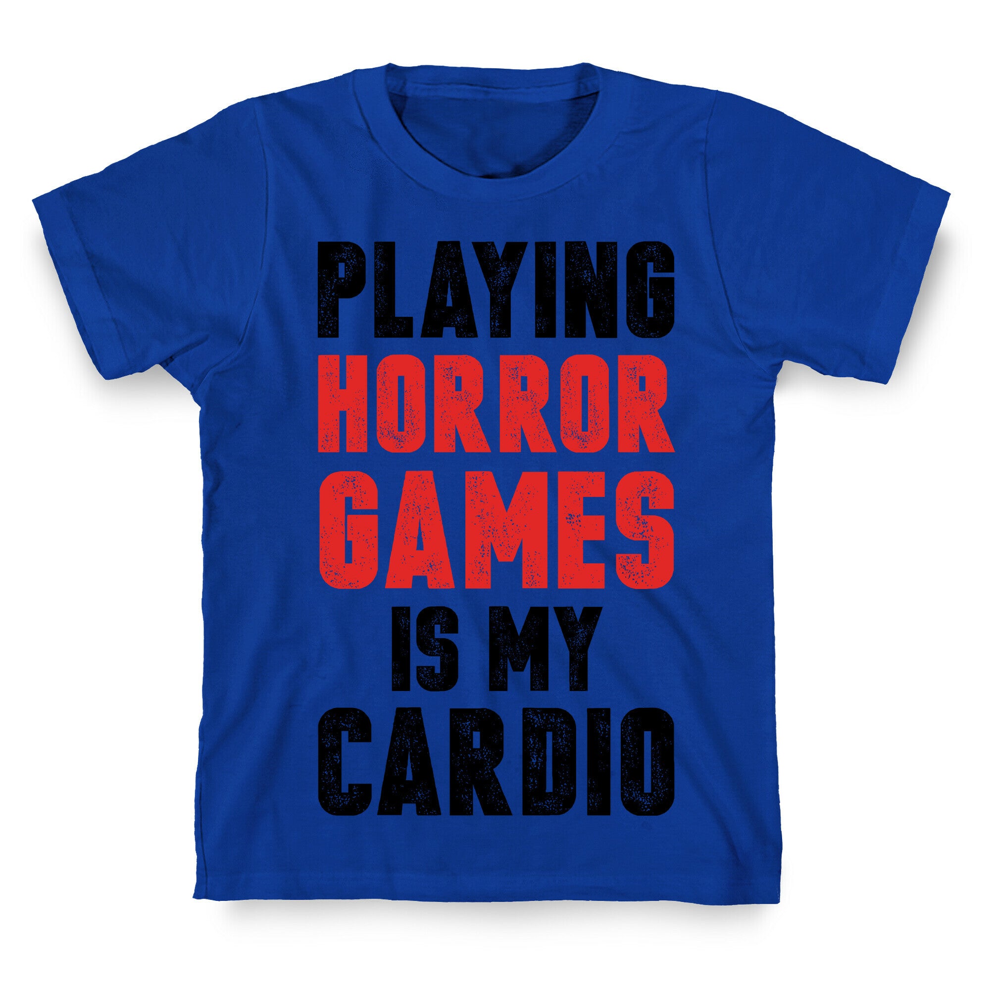 Playing Horror Games Is My Cardio T-Shirt