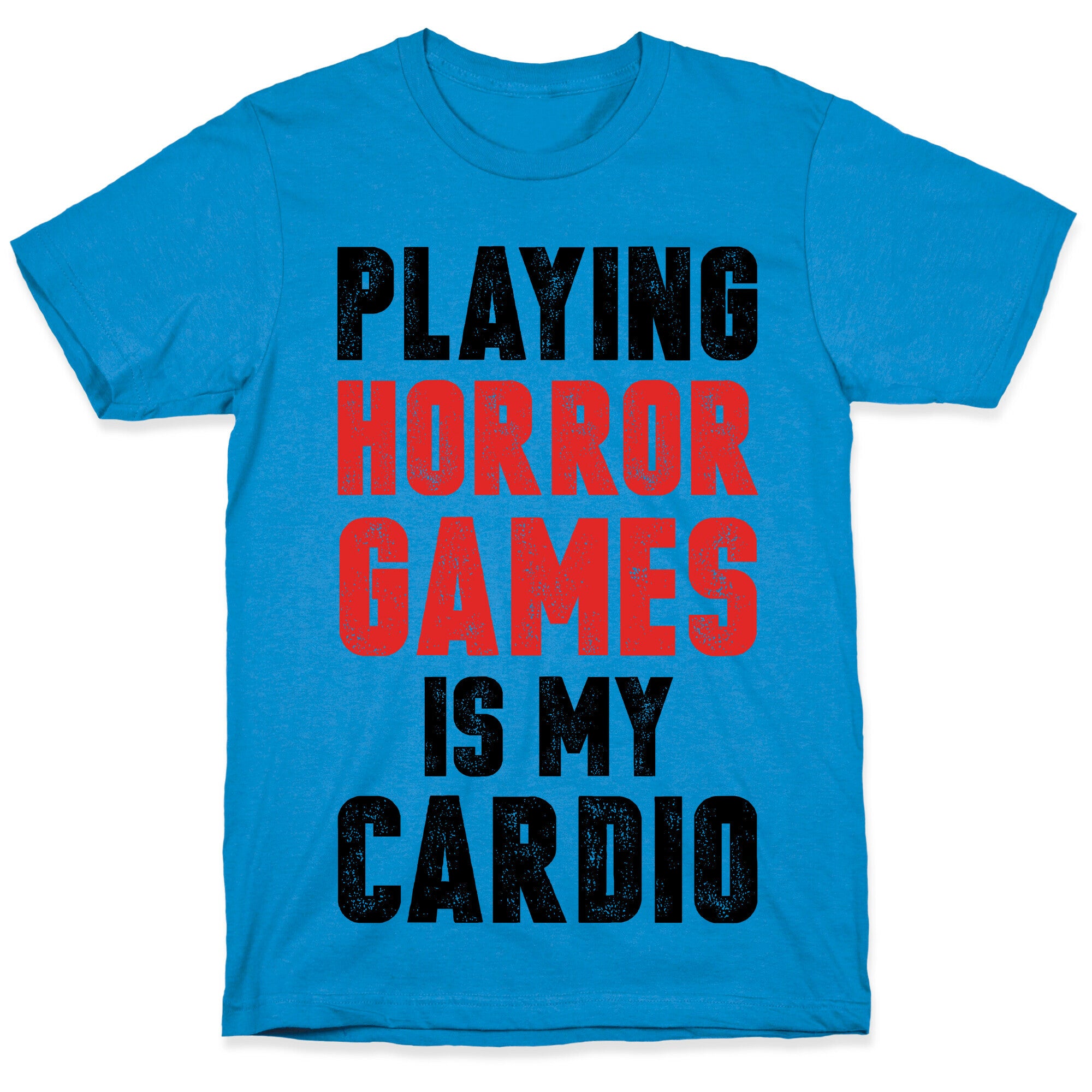Playing Horror Games Is My Cardio T-Shirt