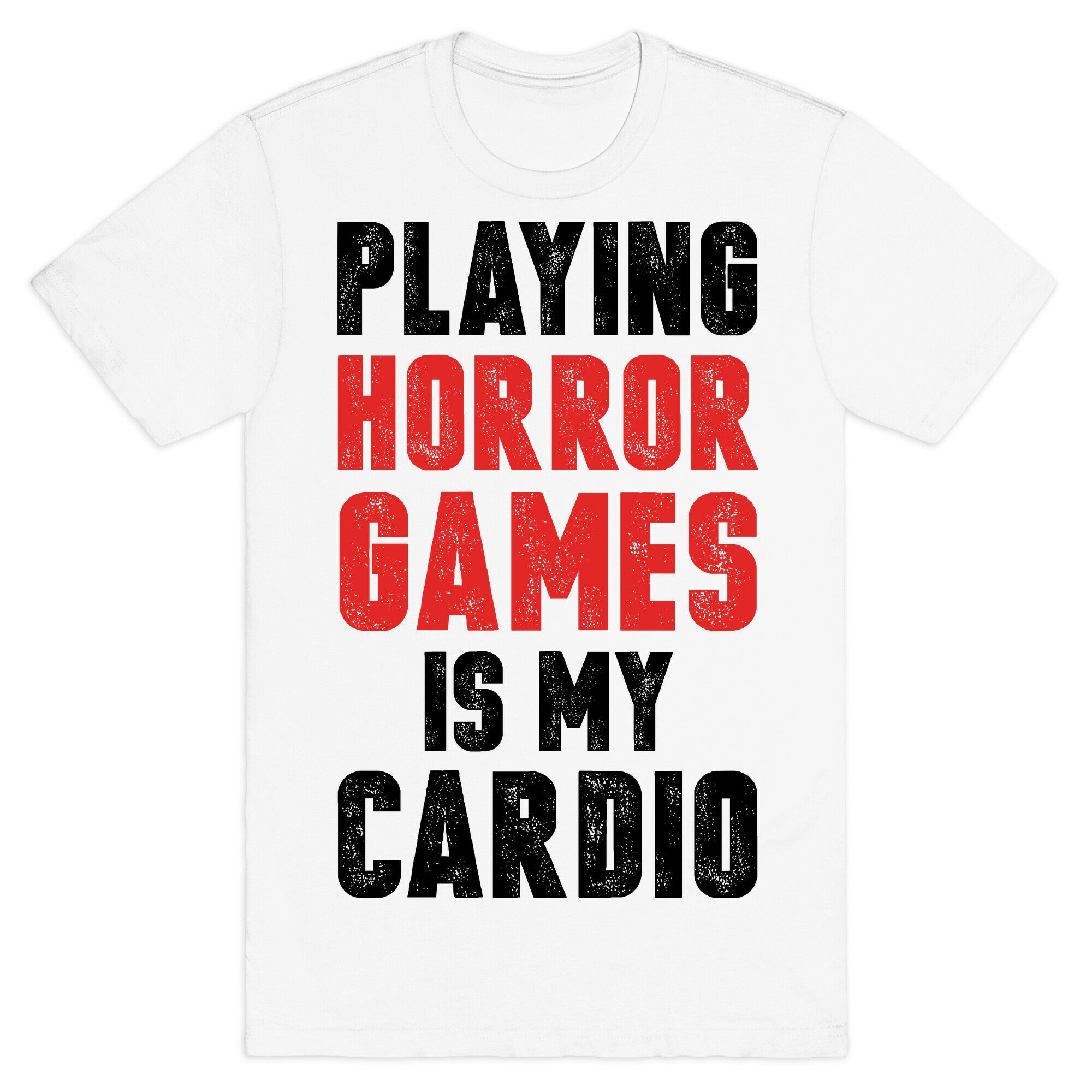 Playing Horror Games Is My Cardio T-Shirt