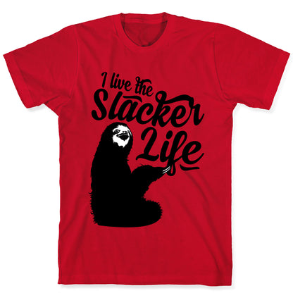I Live the Slacker Life T-Shirt
