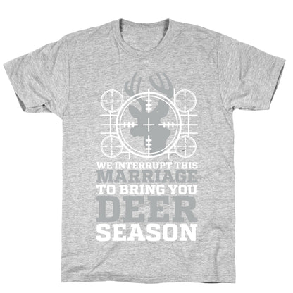We Interrupt This Marriage For Deer Season T-Shirt