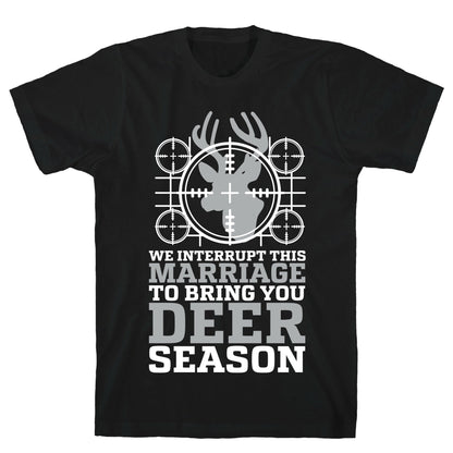 We Interrupt This Marriage For Deer Season T-Shirt