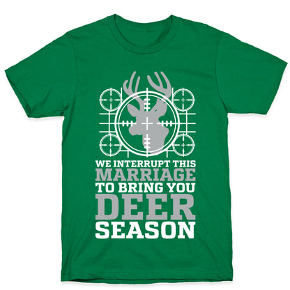 We Interrupt This Marriage For Deer Season T-Shirt