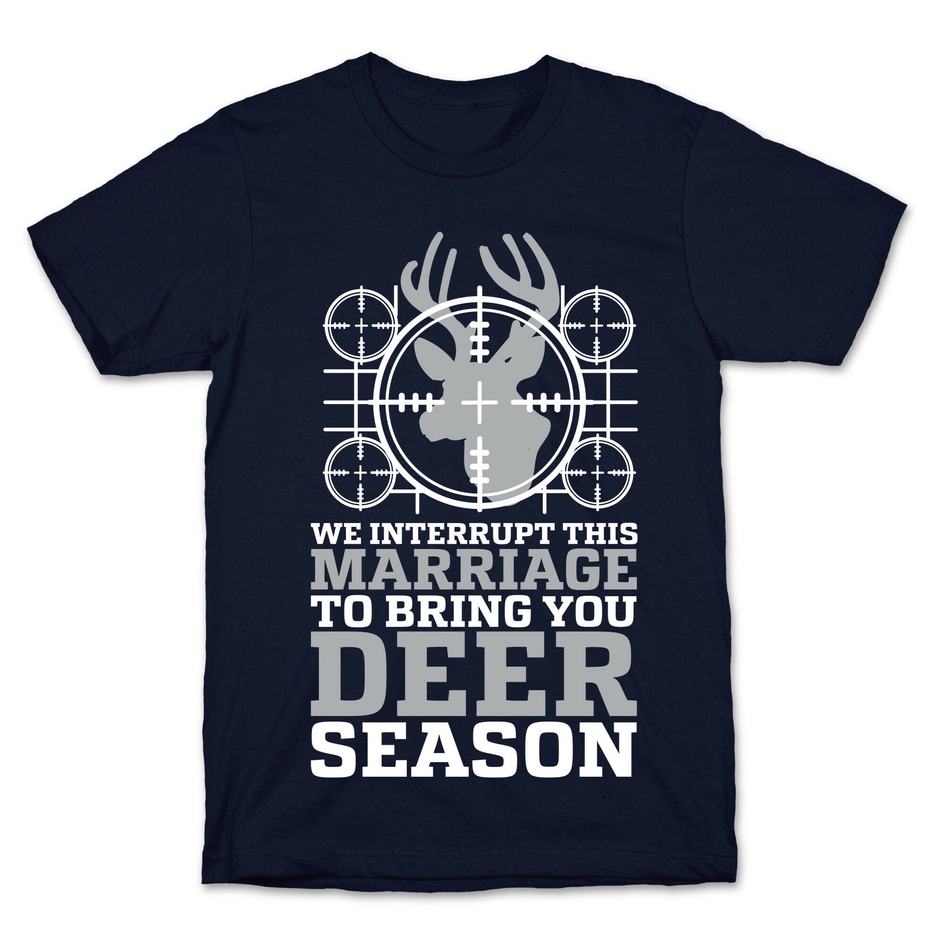 We Interrupt This Marriage For Deer Season T-Shirt