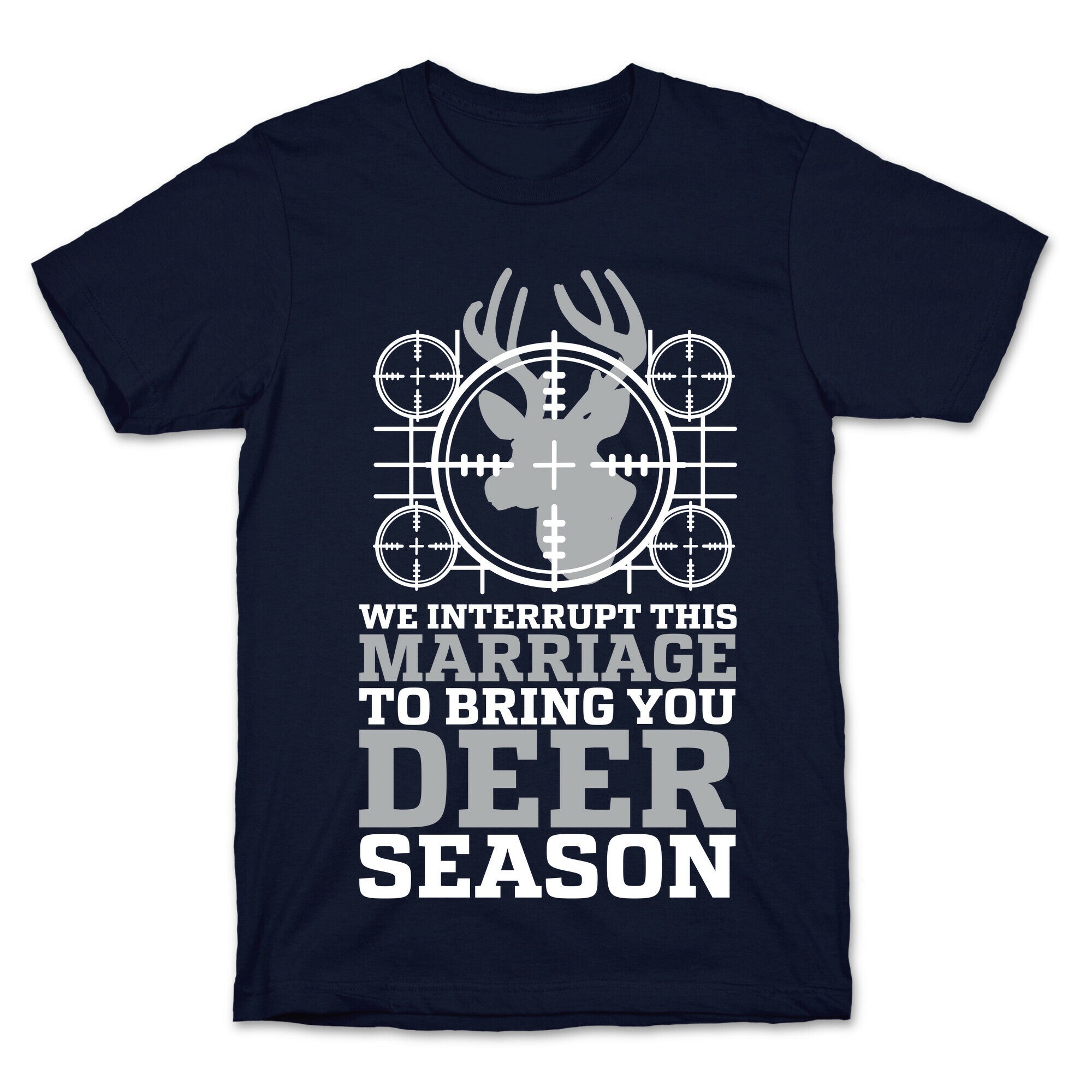 We Interrupt This Marriage For Deer Season T-Shirt