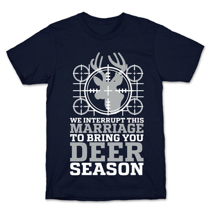 We Interrupt This Marriage For Deer Season T-Shirt
