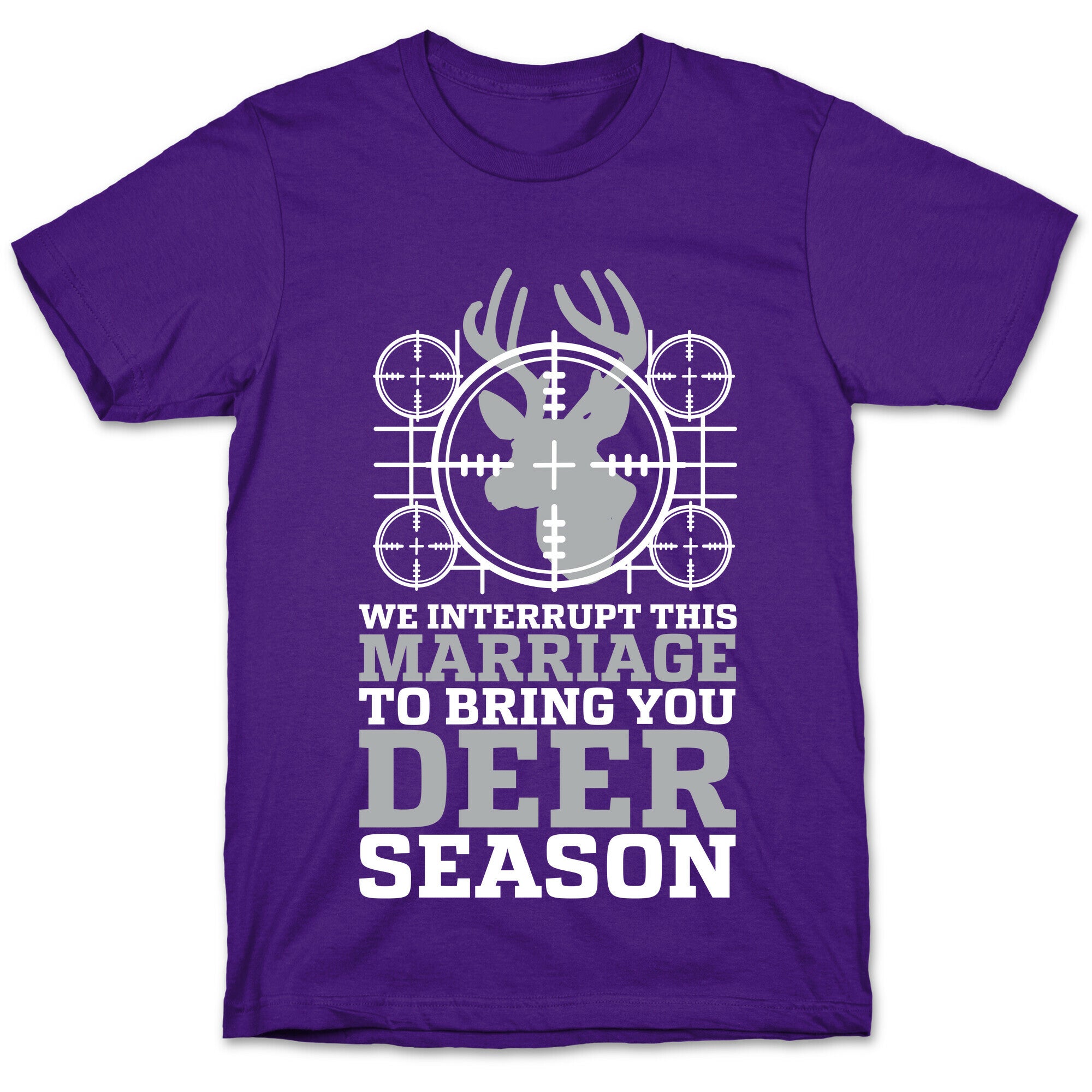 We Interrupt This Marriage For Deer Season T-Shirt