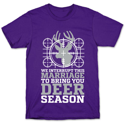 We Interrupt This Marriage For Deer Season T-Shirt