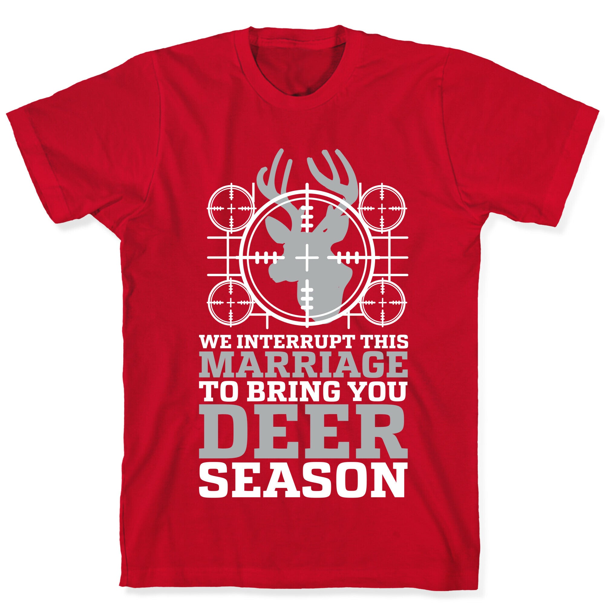 We Interrupt This Marriage For Deer Season T-Shirt