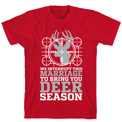 We Interrupt This Marriage For Deer Season T-Shirt