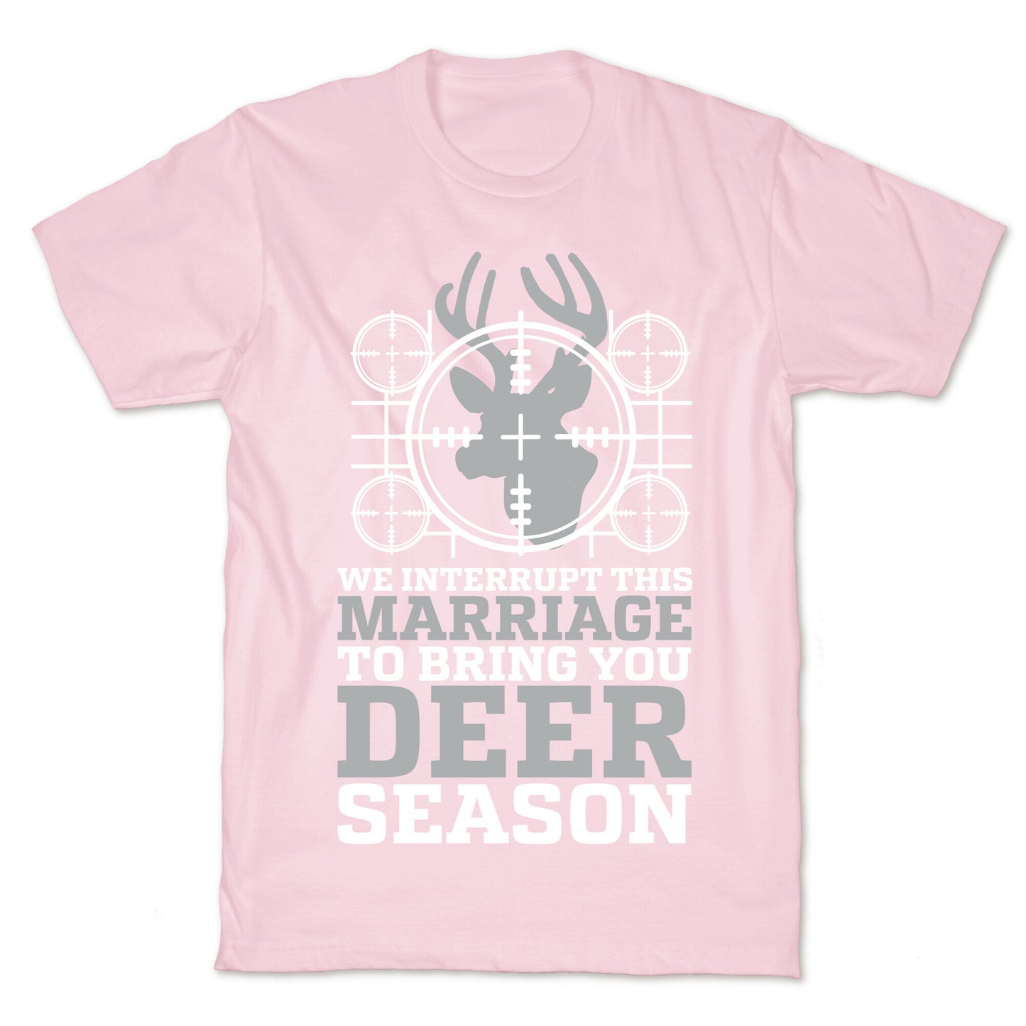 We Interrupt This Marriage For Deer Season T-Shirt