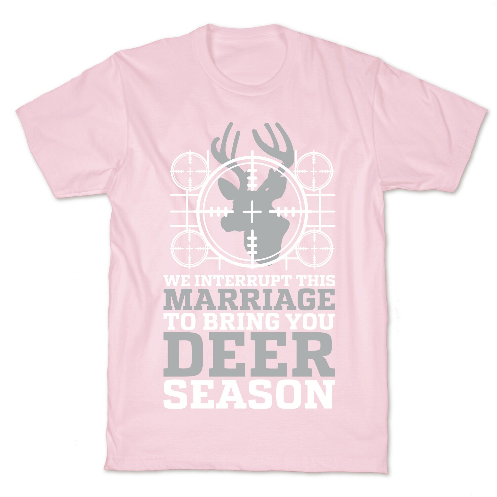 We Interrupt This Marriage For Deer Season T-Shirt